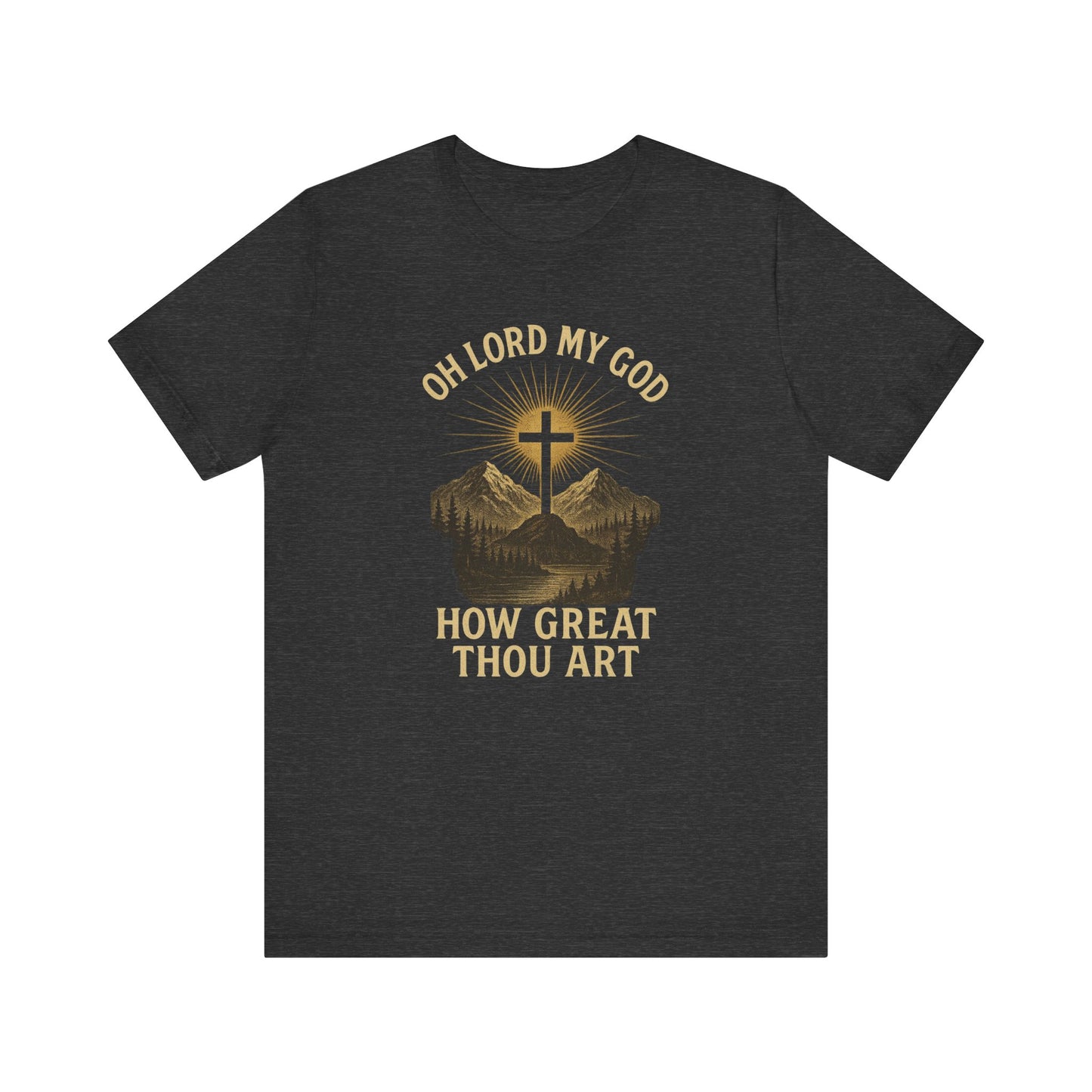 "Oh Lord My God... How Great Thou Art"  Unisex T-Shirt