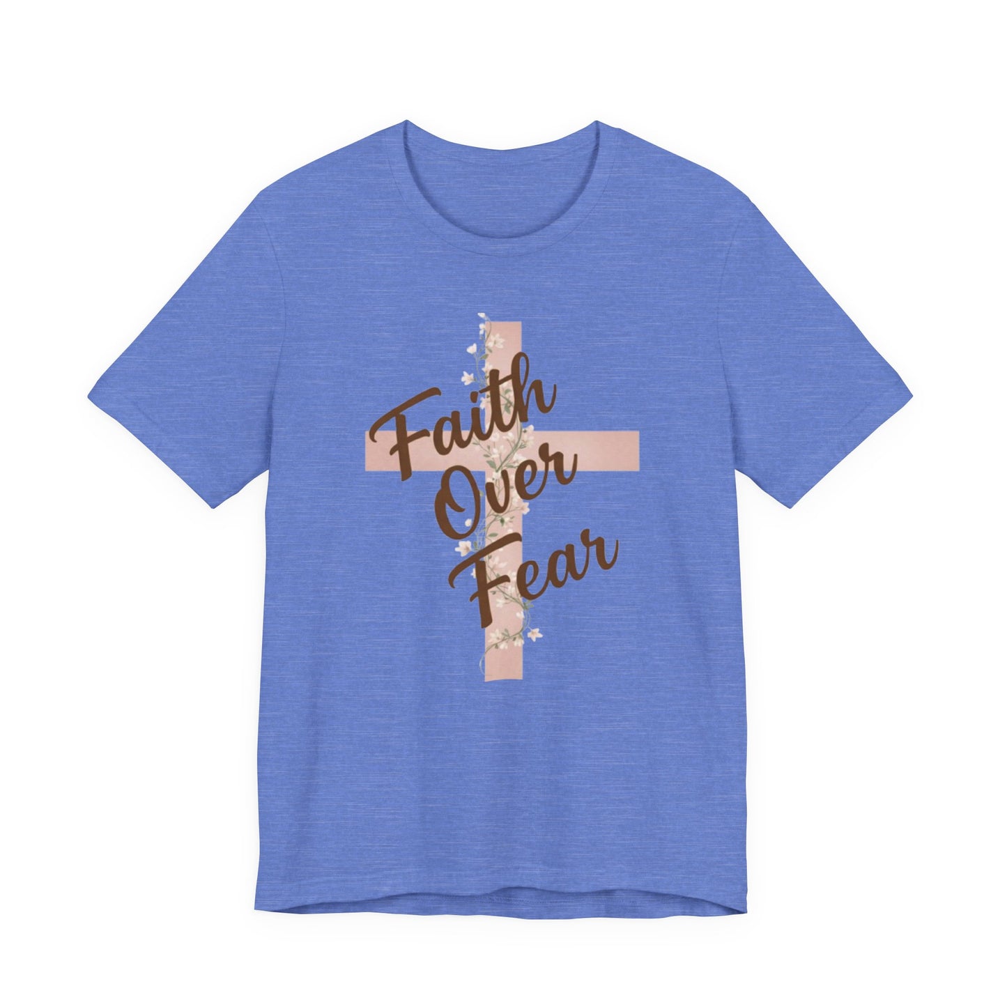 "Faith Over Fear" T- Shirt