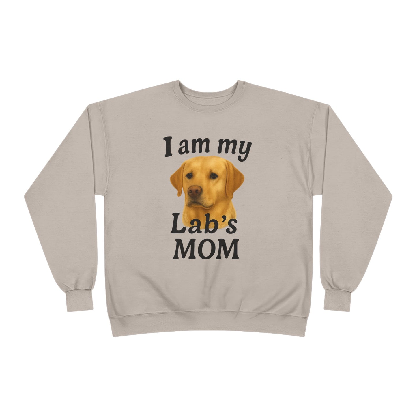 "I Am My Lab's Mom" Sweatshirt