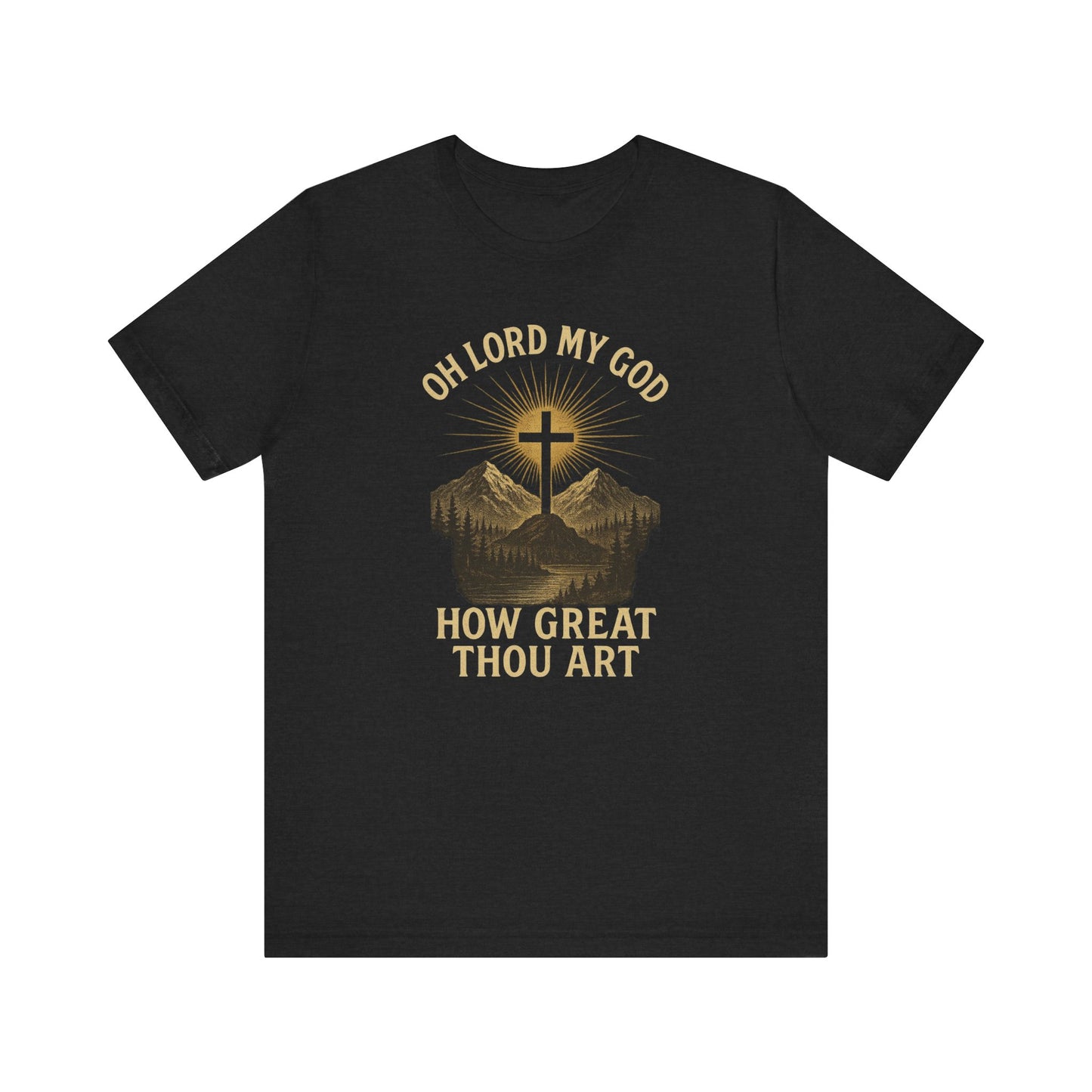 "Oh Lord My God... How Great Thou Art"  Unisex T-Shirt