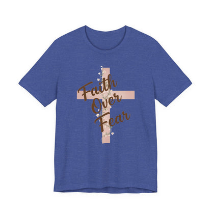"Faith Over Fear" T- Shirt