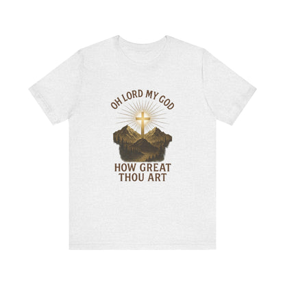 "Oh Lord My God-- How Great Thou Art" Christian T-Shirt