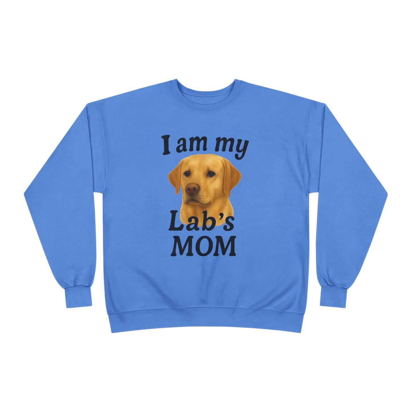 "I Am My Lab's Mom" Sweatshirt