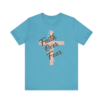 "Faith Over Fear" T- Shirt