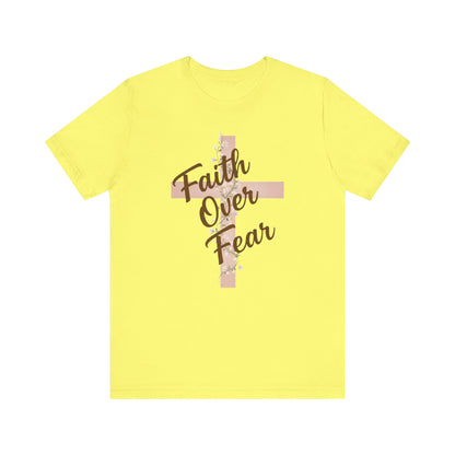 "Faith Over Fear" T- Shirt