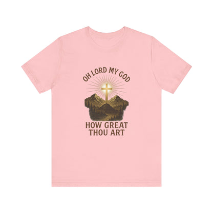 "Oh Lord My God-- How Great Thou Art" Christian T-Shirt