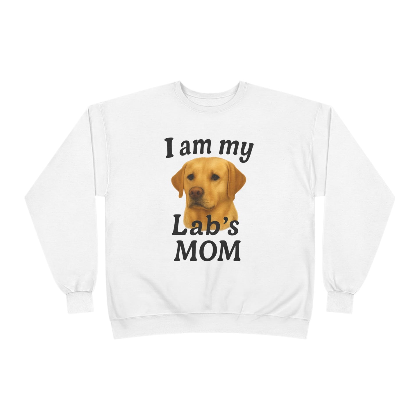 "I Am My Lab's Mom" Sweatshirt