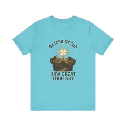 "Oh Lord My God-- How Great Thou Art" Christian T-Shirt