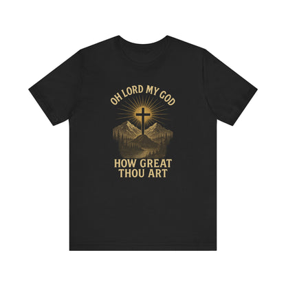 "Oh Lord My God... How Great Thou Art"  Unisex T-Shirt
