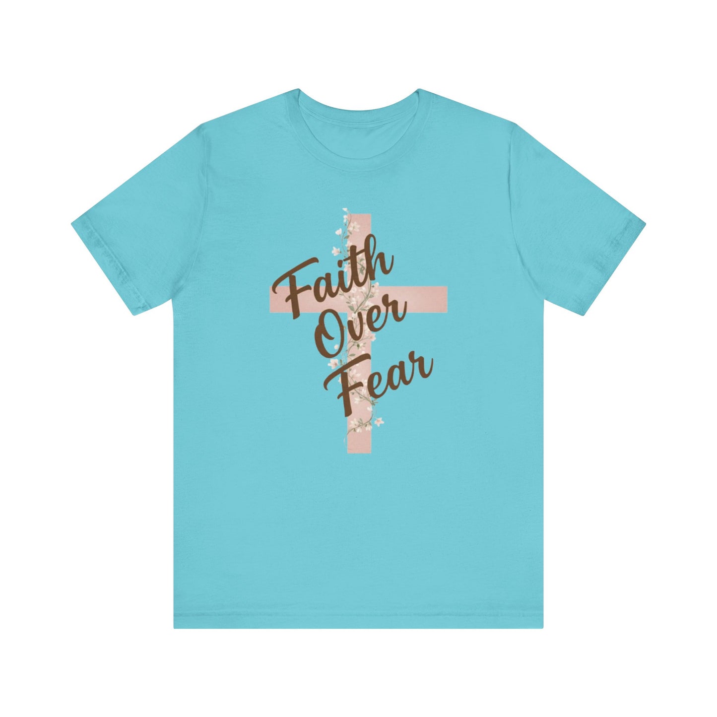 "Faith Over Fear" T- Shirt
