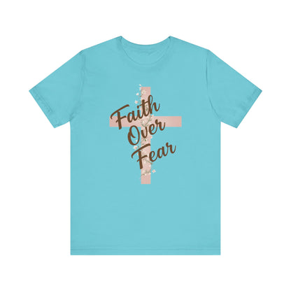 "Faith Over Fear" T- Shirt